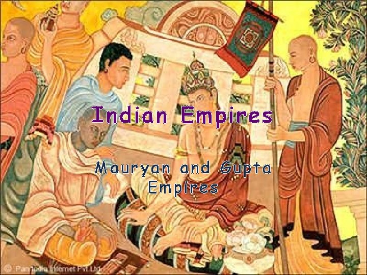 Indian Empires Mauryan and Gupta Empires 