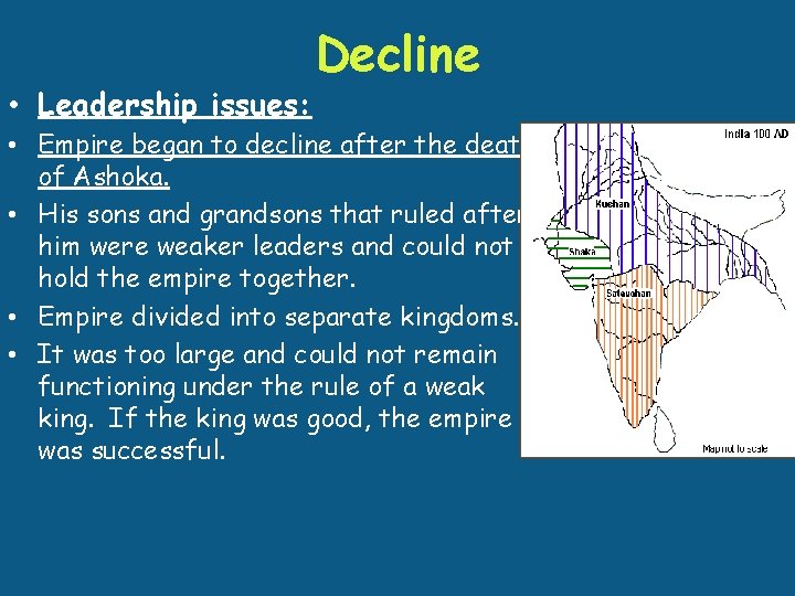  • Leadership issues: Decline • Empire began to decline after the death of