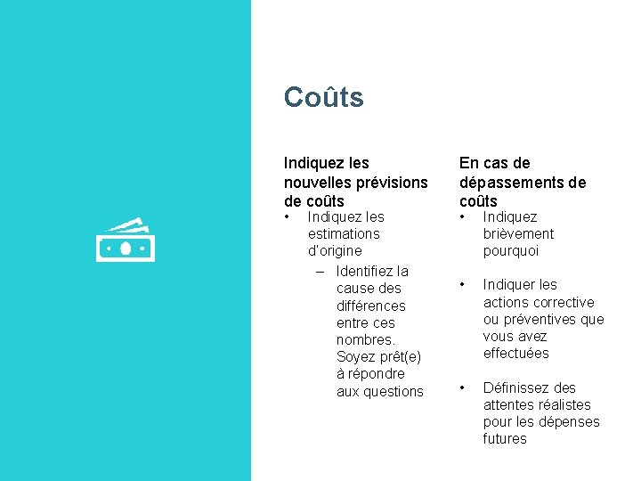 Coûts Indiquez les nouvelles prévisions de coûts • Indiquez les estimations d’origine – Identifiez