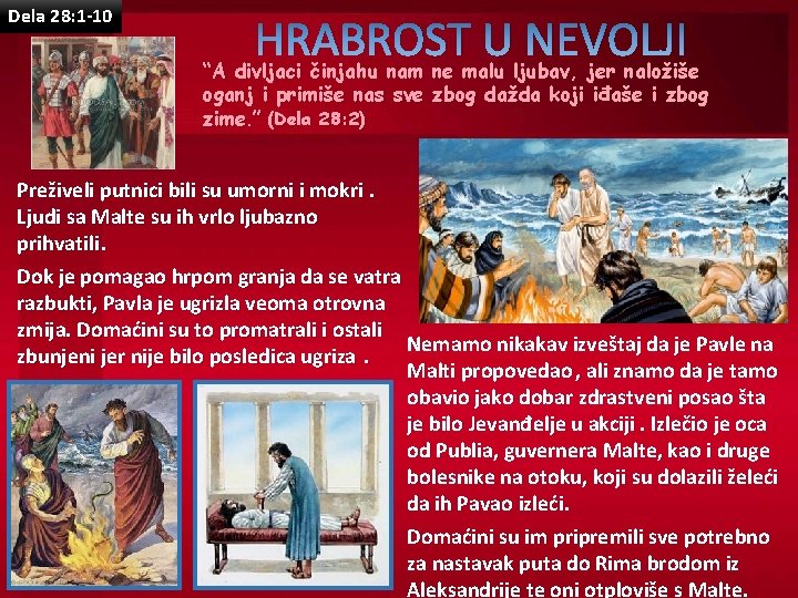 Dela 28: 1 -10 HRABROST U NEVOLJI “A divljaci činjahu nam ne malu ljubav,