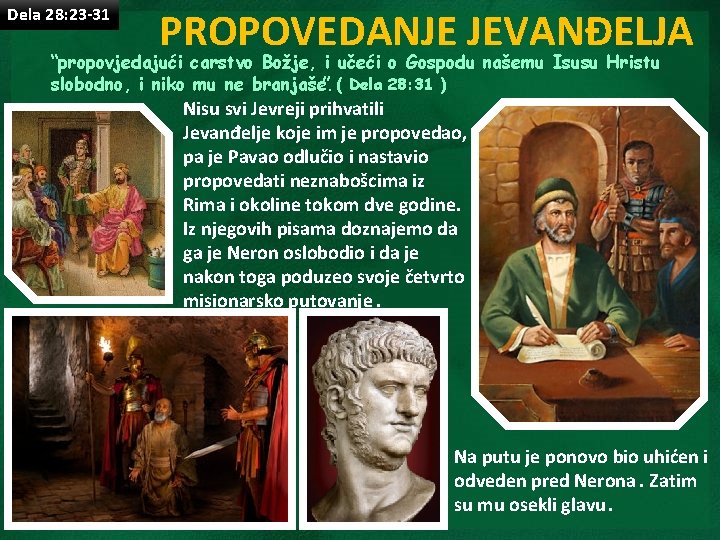 Dela 28: 23 -31 PROPOVEDANJE JEVANĐELJA “propovjedajući carstvo Božje, i učeći o Gospodu našemu