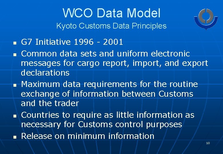 WCO Data Model Kyoto Customs Data Principles n n n G 7 Initiative 1996