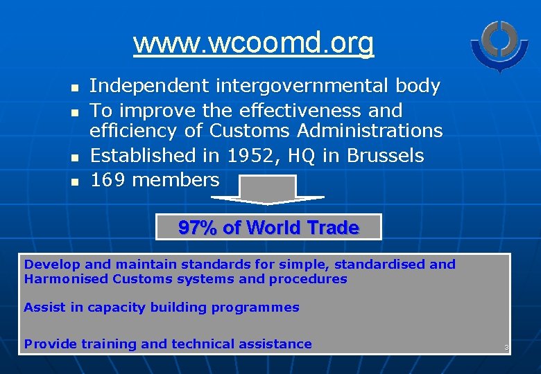 www. wcoomd. org n n Independent intergovernmental body To improve the effectiveness and efficiency