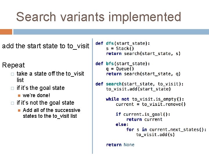 Search variants implemented add the start state to to_visit Repeat � � take a