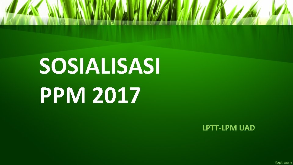SOSIALISASI PPM 2017 LPTT-LPM UAD 