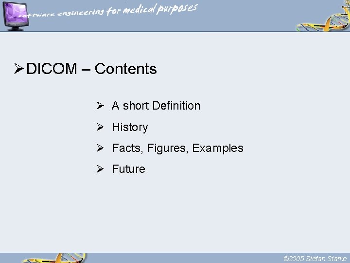 ØDICOM – Contents Ø A short Definition Ø History Ø Facts, Figures, Examples Ø