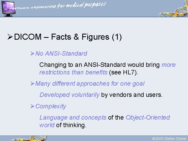 ØDICOM – Facts & Figures (1) ØNo ANSI-Standard Changing to an ANSI-Standard would bring