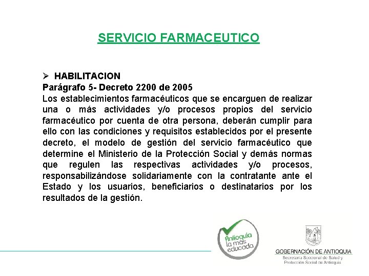 SERVICIO FARMACEUTICO Ø HABILITACION Parágrafo 5 - Decreto 2200 de 2005 Los establecimientos farmacéuticos