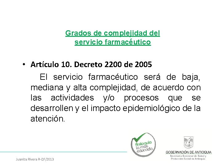 Grados de complejidad del servicio farmacéutico • Artículo 10. Decreto 2200 de 2005 El