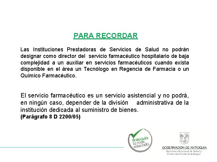 PARA RECORDAR Las Instituciones Prestadoras de Servicios de Salud no podrán designar como director