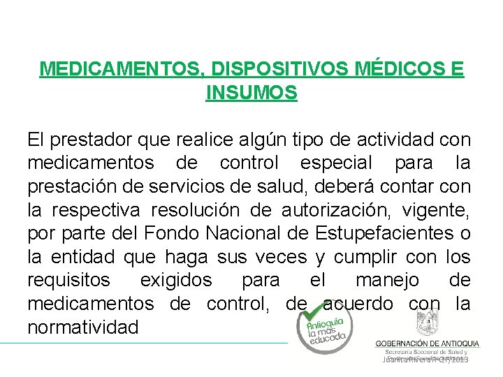 MEDICAMENTOS, DISPOSITIVOS MÉDICOS E INSUMOS El prestador que realice algún tipo de actividad con