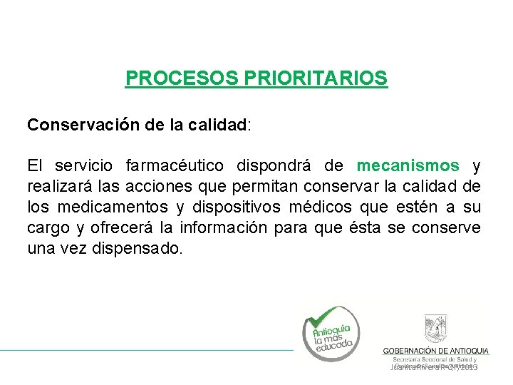 PROCESOS PRIORITARIOS Conservación de la calidad: El servicio farmacéutico dispondrá de mecanismos y realizará