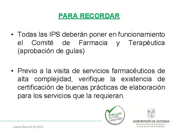 PARA RECORDAR • Todas las IPS deberán poner en funcionamiento el Comité de Farmacia