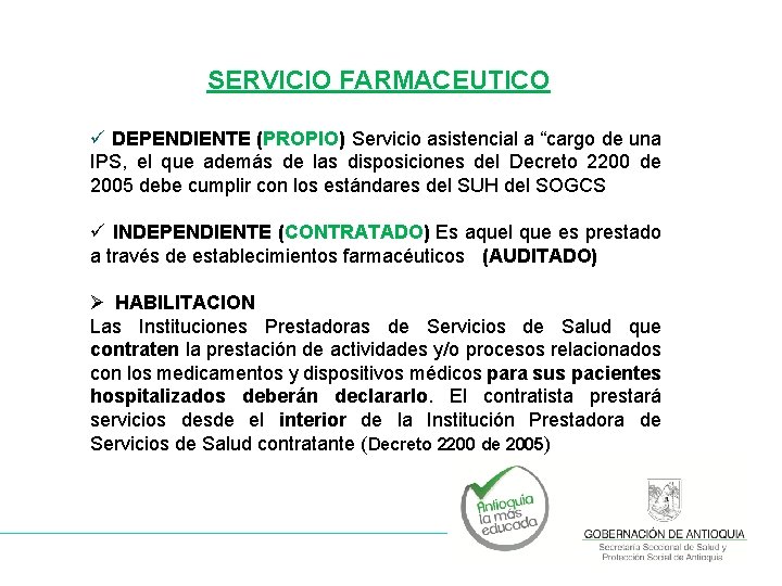 SERVICIO FARMACEUTICO ü DEPENDIENTE (PROPIO) Servicio asistencial a “cargo de una IPS, el que