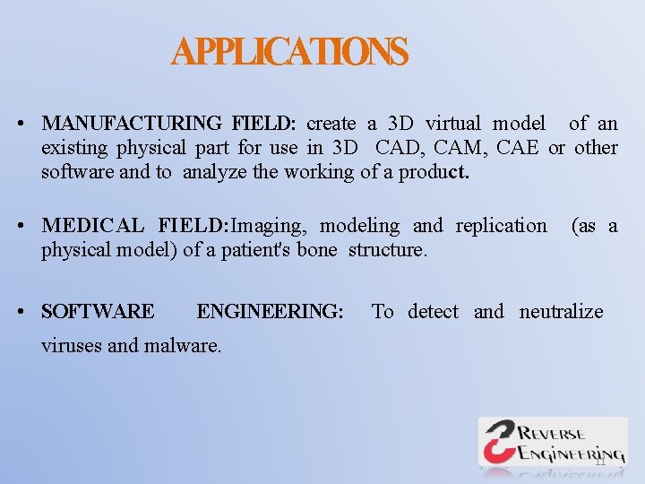 APPLICATIONS • MANUFACTURING FIELD: create a 3 D virtual model of an existing physical