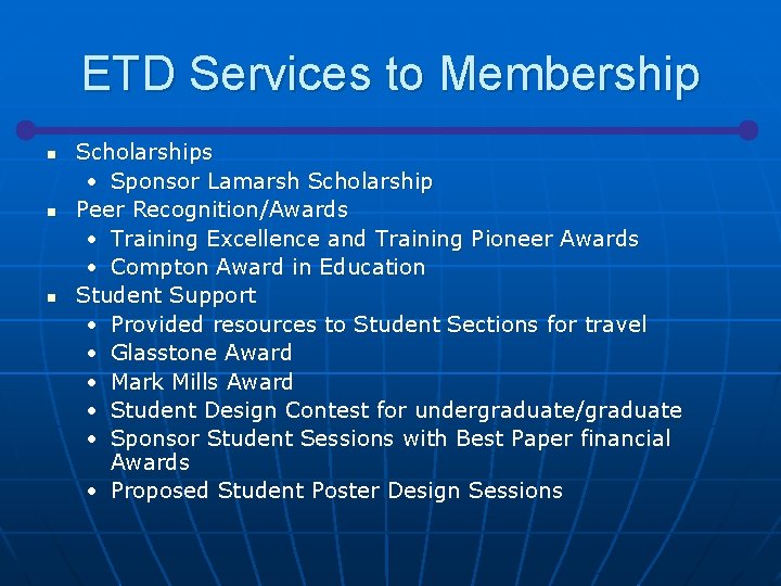 ETD Services to Membership n n n Scholarships • Sponsor Lamarsh Scholarship Peer Recognition/Awards