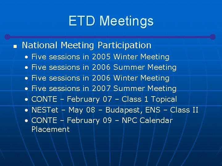 ETD Meetings n National Meeting Participation • • Five sessions in 2005 Winter Meeting