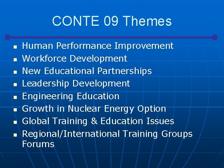 CONTE 09 Themes n n n n Human Performance Improvement Workforce Development New Educational