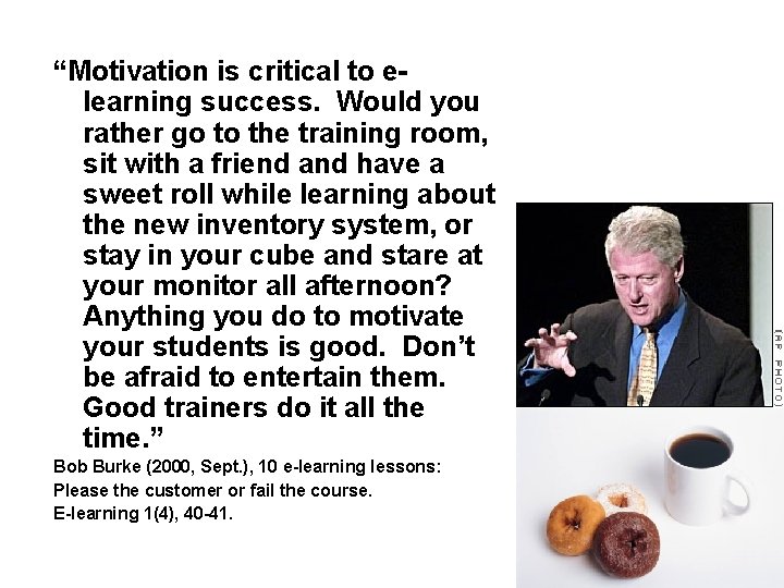 “Motivation is critical to elearning success. Would you rather go to the training room,