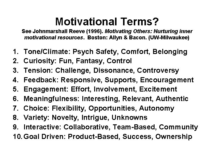 Motivational Terms? See Johnmarshall Reeve (1996). Motivating Others: Nurturing inner motivational resources. Boston: Allyn