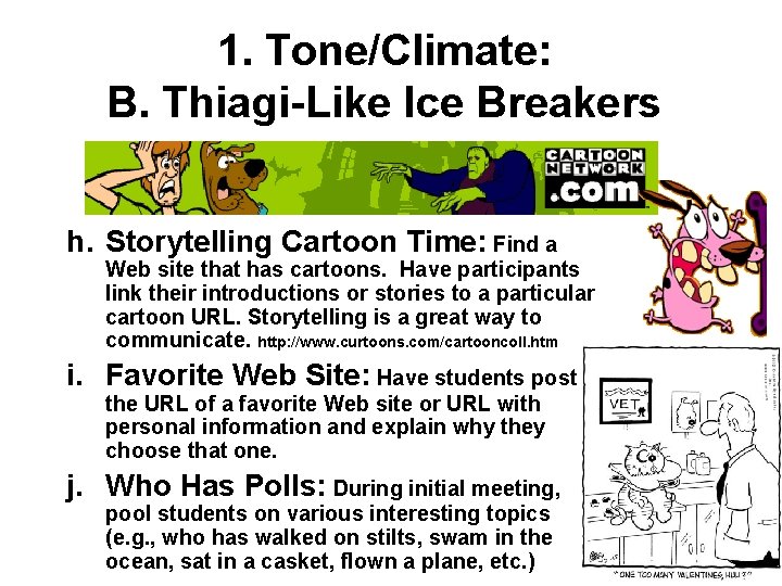 1. Tone/Climate: B. Thiagi-Like Ice Breakers h. Storytelling Cartoon Time: Find a Web site