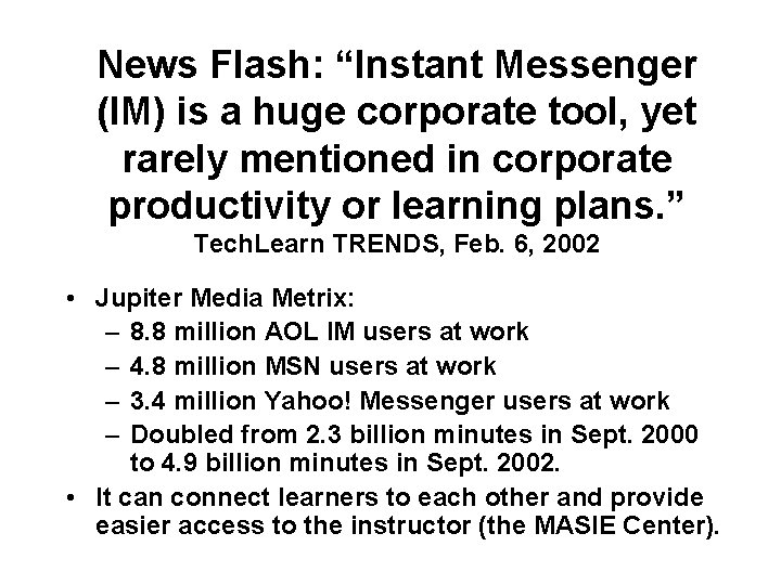 News Flash: “Instant Messenger (IM) is a huge corporate tool, yet rarely mentioned in