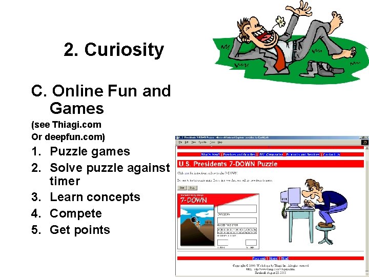 2. Curiosity C. Online Fun and Games (see Thiagi. com Or deepfun. com) 1.