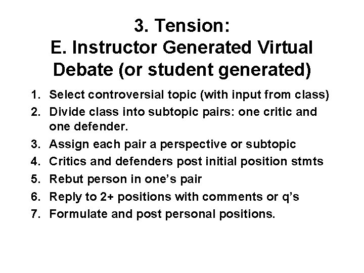 3. Tension: E. Instructor Generated Virtual Debate (or student generated) 1. Select controversial topic