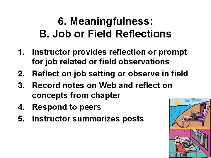 6. Meaningfulness: B. Job or Field Reflections 1. Instructor provides reflection or prompt for