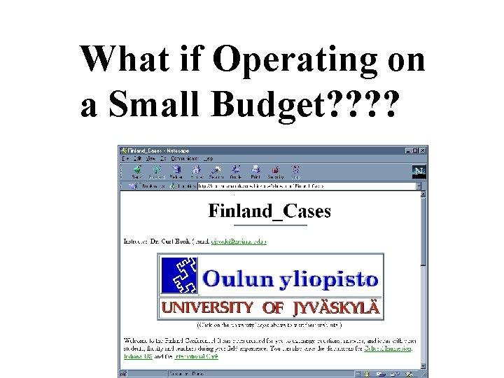 What if Operating on a Small Budget? ? 