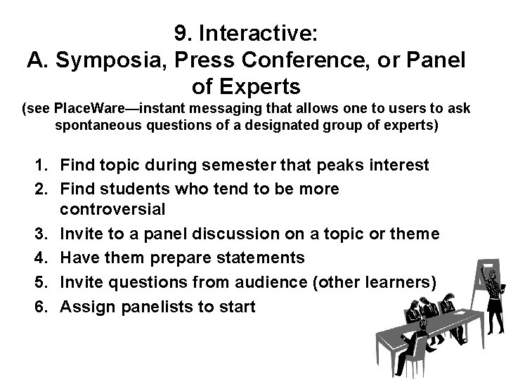9. Interactive: A. Symposia, Press Conference, or Panel of Experts (see Place. Ware—instant messaging