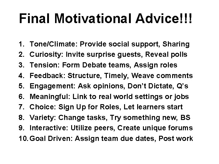 Final Motivational Advice!!! 1. Tone/Climate: Provide social support, Sharing 2. Curiosity: Invite surprise guests,