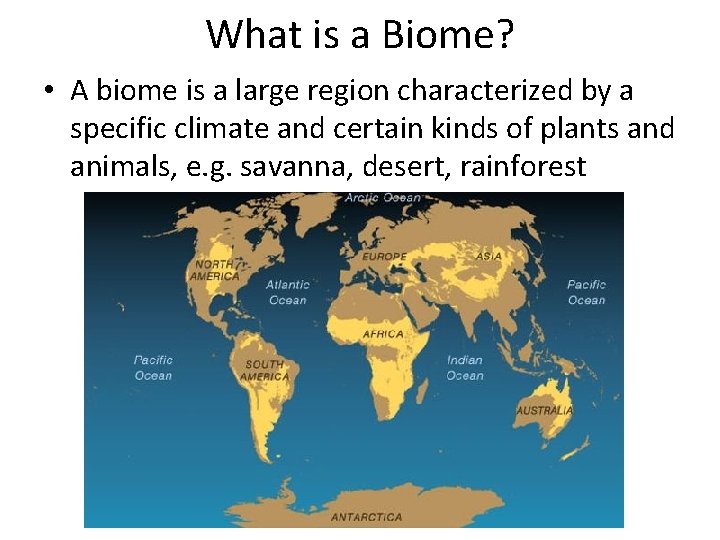 What is a Biome? • A biome is a large region characterized by a