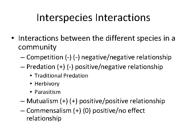 Interspecies Interactions • Interactions between the different species in a community – Competition (-)