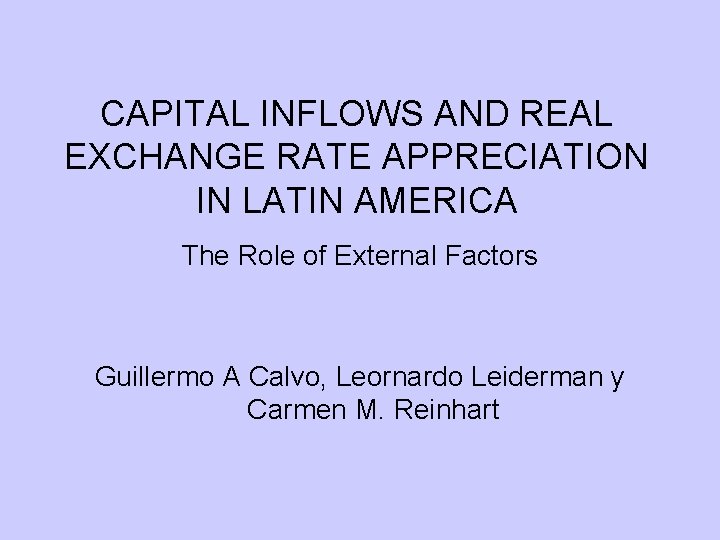 CAPITAL INFLOWS AND REAL EXCHANGE RATE APPRECIATION IN LATIN AMERICA The Role of External