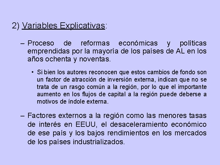 2) Variables Explicativas: – Proceso de reformas económicas y políticas emprendidas por la mayoría