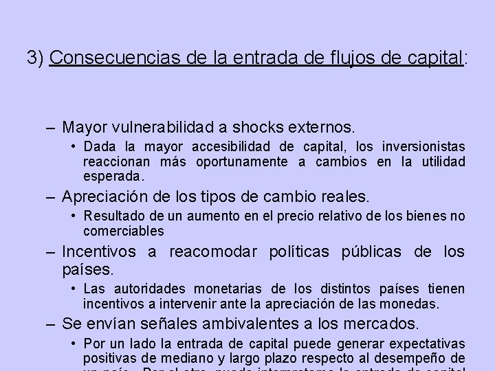 3) Consecuencias de la entrada de flujos de capital: – Mayor vulnerabilidad a shocks