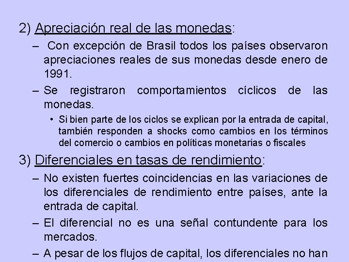 2) Apreciación real de las monedas: – Con excepción de Brasil todos los países