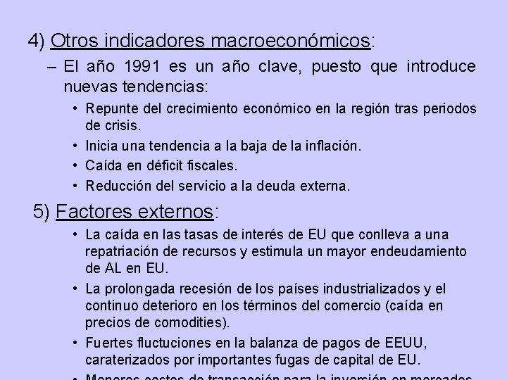 4) Otros indicadores macroeconómicos: – El año 1991 es un año clave, puesto que