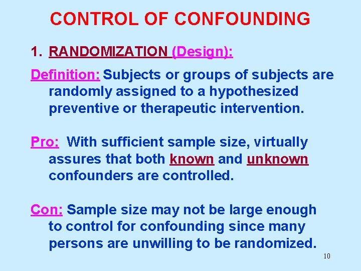 CONTROL OF CONFOUNDING 1. RANDOMIZATION (Design): Definition: Subjects or groups of subjects are randomly