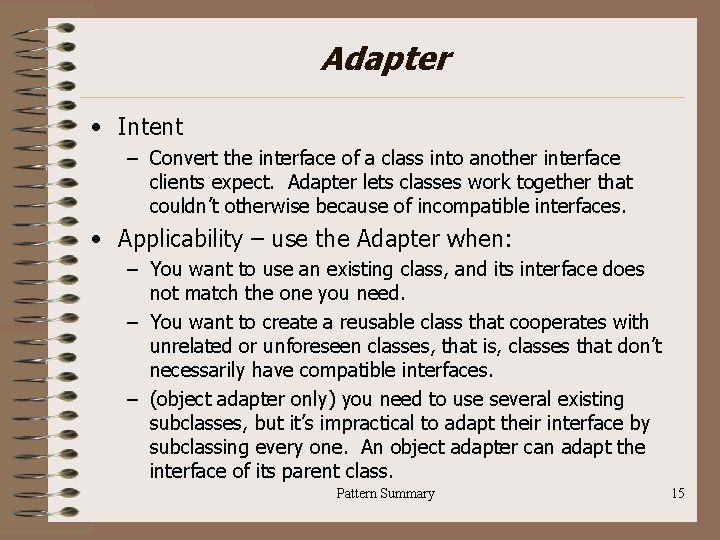 Adapter • Intent – Convert the interface of a class into another interface clients