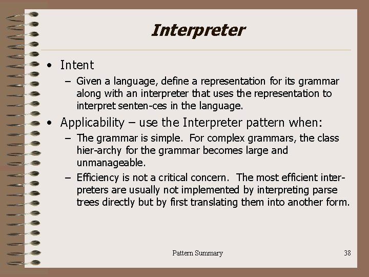 Interpreter • Intent – Given a language, define a representation for its grammar along