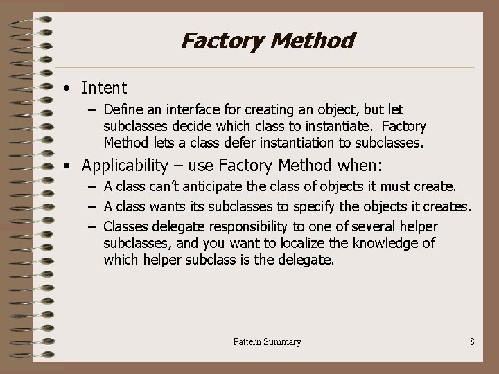 Factory Method • Intent – Define an interface for creating an object, but let