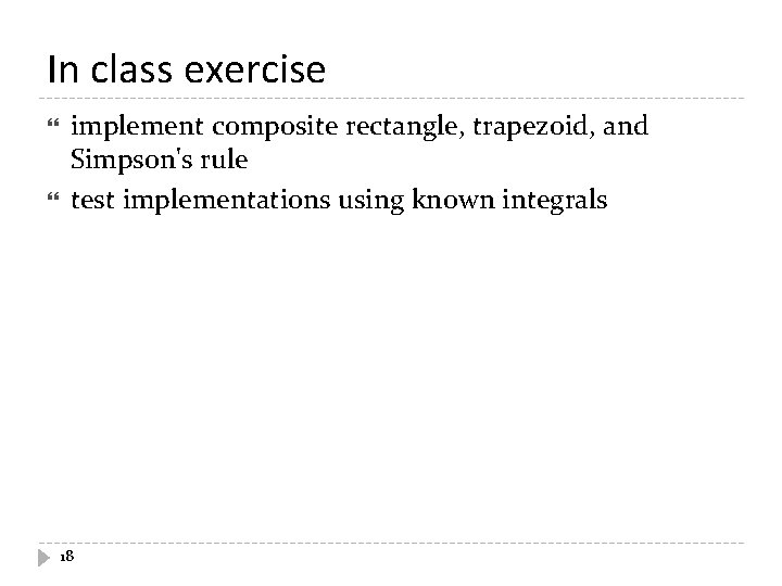 In class exercise implement composite rectangle, trapezoid, and Simpson's rule test implementations using known