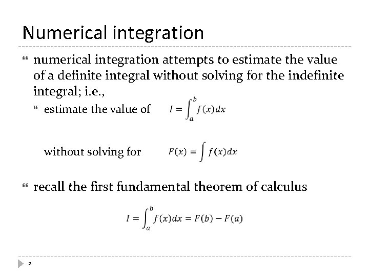 Numerical integration numerical integration attempts to estimate the value of a definite integral without