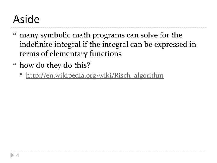 Aside many symbolic math programs can solve for the indefinite integral if the integral