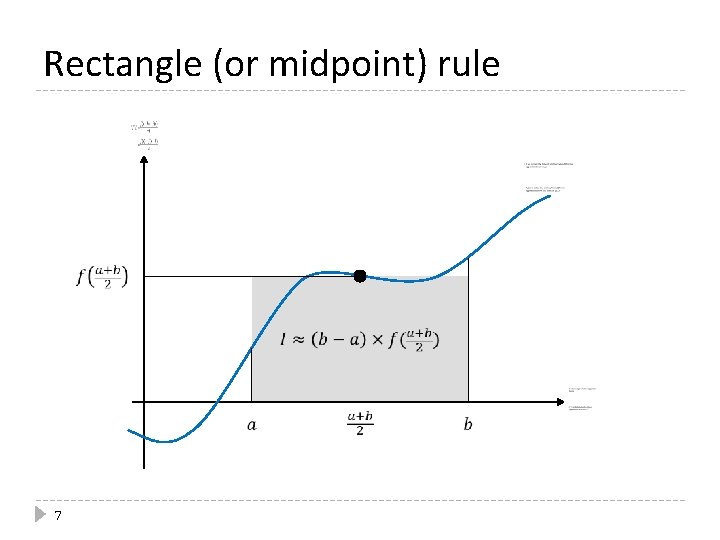 Rectangle (or midpoint) rule 7 