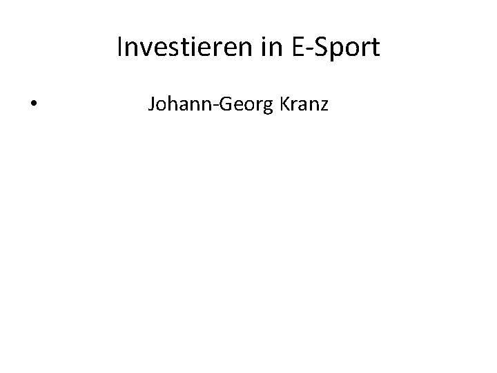 Investieren in E-Sport • Johann-Georg Kranz 