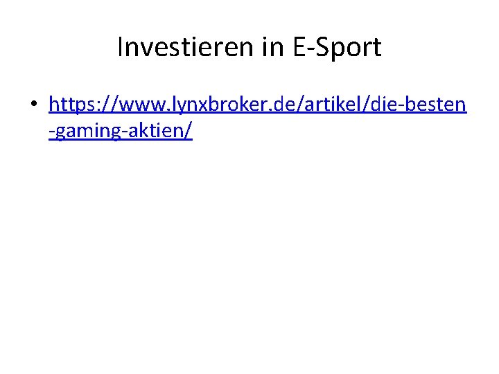 Investieren in E-Sport • https: //www. lynxbroker. de/artikel/die-besten -gaming-aktien/ 