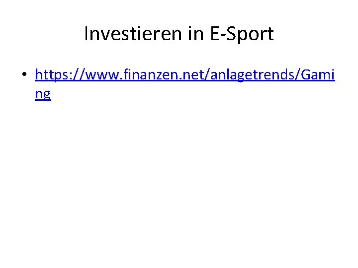 Investieren in E-Sport • https: //www. finanzen. net/anlagetrends/Gami ng 